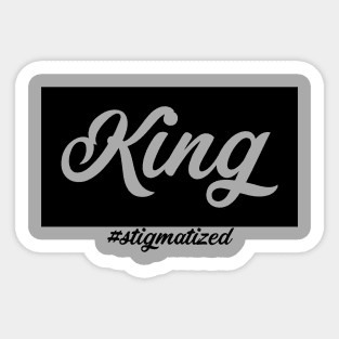 King - Stigmatized Sticker